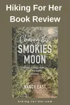 This Chasing The Smokies Moon book review delves into a fantastic hiking area to follow one female hiker's motivation to set a Fastest Known Time record there.