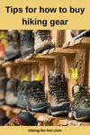 How to buy hiking gear is a vast topic. But to whittle it down to size, try these tips and strategies to choose the best gear for safety and fun on the trail.