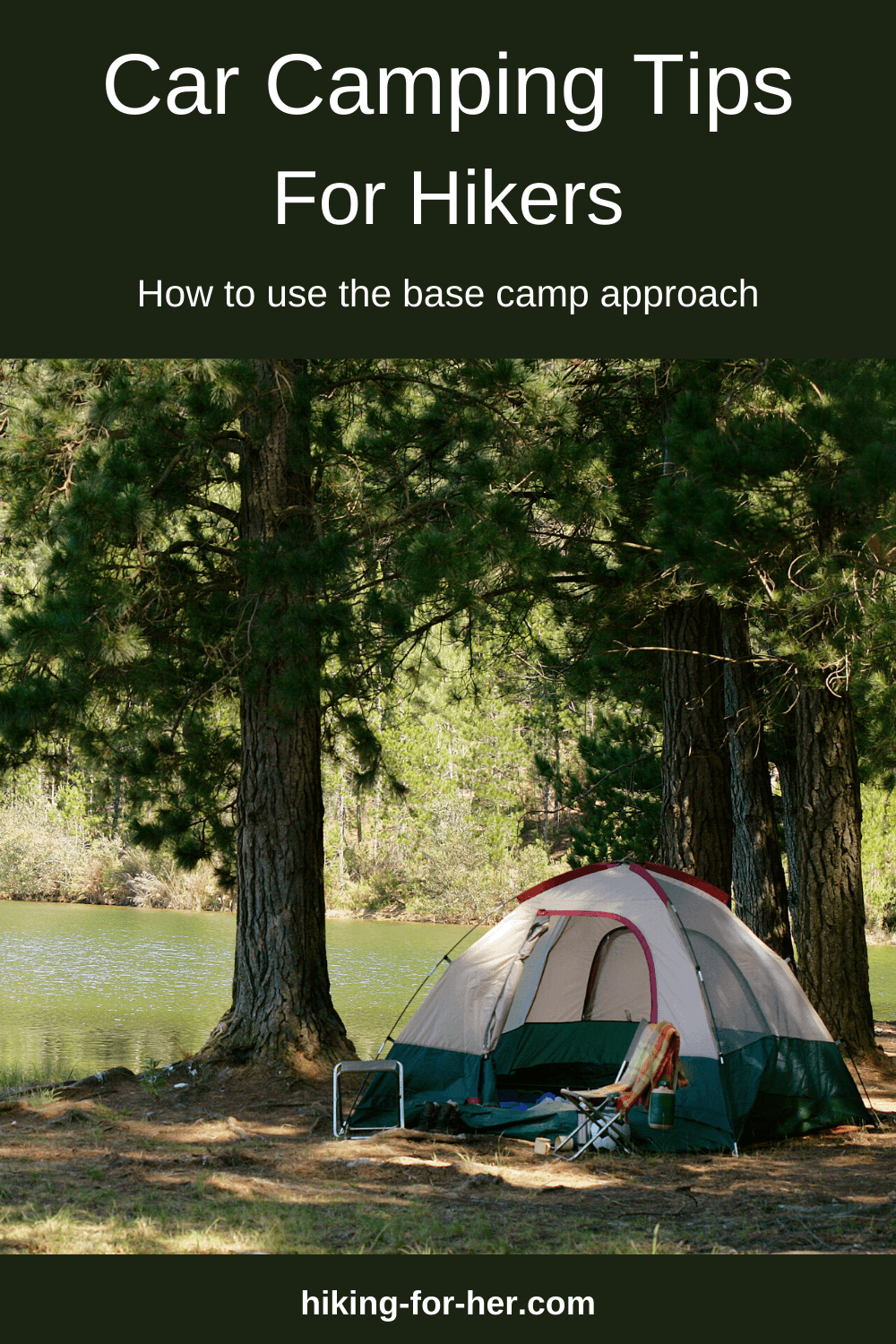 Car camping tips for hikers from Hiking For Her will help you pull together the perfect base camp approach to your vacation. #carcamping #carcampingtips #carcampinghiking #hikingforher