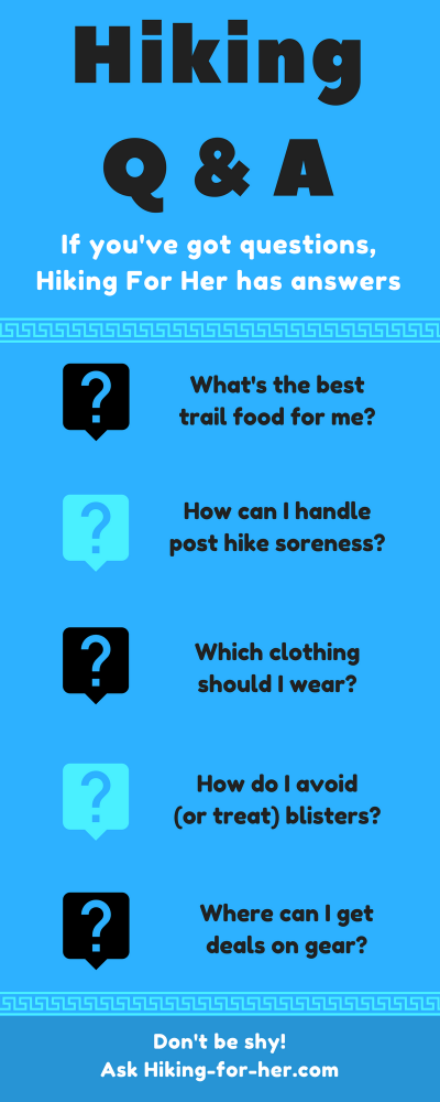 Hikers have questions! Hiking For Her has answers! Great trail advice, just for the asking. Wow! #hikingtips #hikingQ&A #hiking #backpacking #hikingquestions Hikers have questions! Hiking For Her has answers! Great trail advice, just for the asking. Wow! #hikingtips #hikingQ&A #hiking #backpacking #hikingquestions