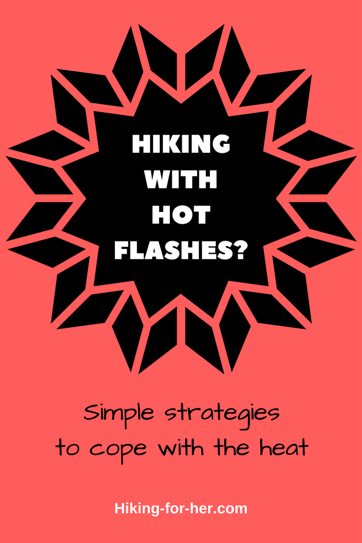 Hiking with hot flashes is an event you will never forget the first time it happens. Use these strategies from Hiking For Her to keep hiking during menopause.
