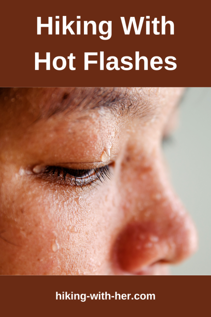 Hiking with hot flashes? Try these simple strategies and tips from Hiking For Her to make your hikes more pleasant during menopause. #hotflashes #hikingwithhotflashes #menopausalhikers #hikingforher