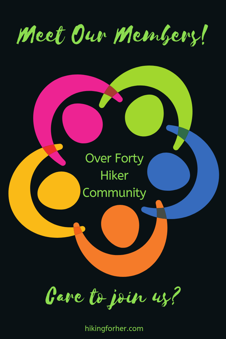 Meet some of the members in Hiking For Her's Over Forty Hiker private community to see if it's a good fit for you! #womenhikers #hikingcommunity #overfortyhikers #hiking #backpacking #femalehikers