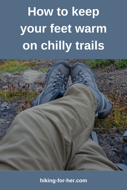 Cold feet on a hike is misery. Tips on how to keep your feet warm as a hiker coming right up, from Hiking For Her. #coldfeethiking #warmfeettips #hikingtips #hikingforher #coldweathertips