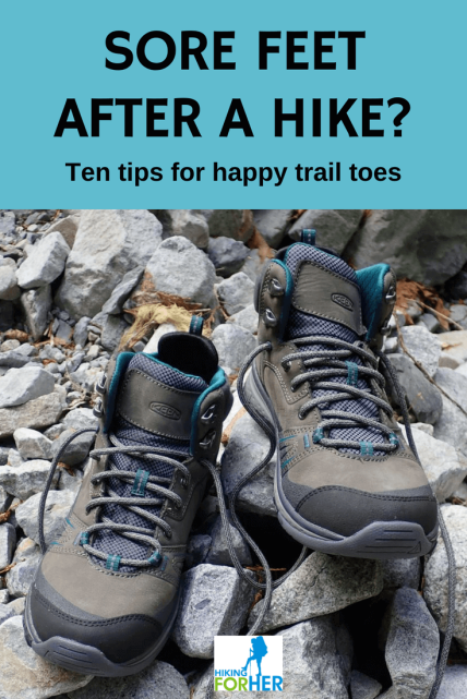 Sore feet after a hike? Use Hiking For Her's ten tips for avoiding, and dealing with, those throbbing toes. #hiking #hikingtips #backpacking #sorefeet #dayhiking #hiking #soretoes #hikingforher